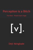 Perception is a Bitch