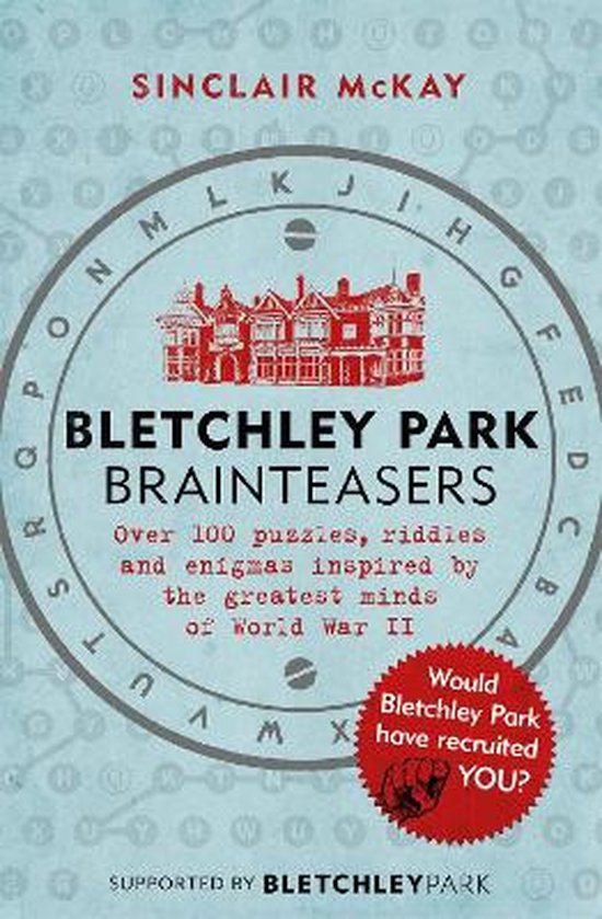 Boekomslag met de titel "Bletchley Park Brainteasers" door Sinclair McKay, met een afbeelding van Bletchley Park en de tekst "Meer dan 100 puzzels, raadsels en raadsels geïnspireerd door de grootste geesten van WO II."