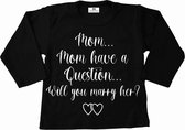 Shirt kind-trouwen-aanzoek-mama..mama heeft een vraag-lange mouwen-zwart-wit-Maat 62