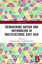 Politics in Asia- Reimagining Nation and Nationalism in Multicultural East Asia