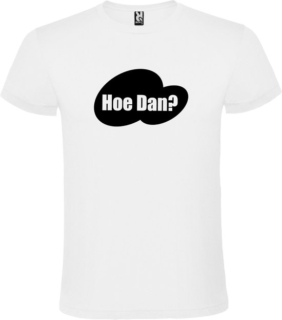 Wit T-shirt ‘Hoe Dan?’ Zwart Maat S