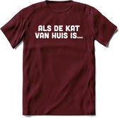 Als De Kat Van Huis Is - Katten T-Shirt Kleding Cadeau | Dames - Heren - Unisex | Kat / Dieren shirt | Grappig Verjaardag kado | Tshirt Met Print | - Burgundy - S