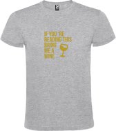 Grijs  T shirt met  print van "If you're reading this bring me a Wine " print Goud size L