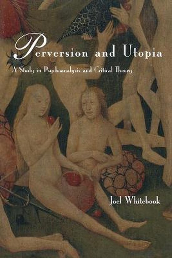 Perversion & Utopia - A Study In Psychoanalysis & Critical T ... - cover