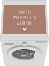 Wasmachine beschermer - Wasmachine mat - Engelse quote Home is wherever i'm with you met een hartje bruine achtergrond - 55x45 cm - Droger beschermer