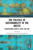 Routledge Studies in Sustainability-The Politics of Sustainability in the Arctic