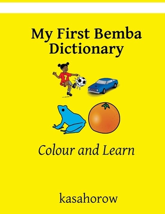 My First Bemba Dictionary Colour and Learn 9781540464507 Kasahorow Boeken
