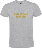 Grijs  T shirt met  print van "Ben er helemaal klaar mee! " print Goud size S