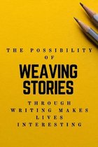 The Possibility of weaving stories through Writing makes Life interesting: Creative Writing Prompts for Adults - A Prompt A Day - 180 Prompts for 6 Mo