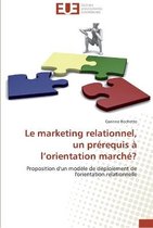 Le marketing relationnel, un prérequis à l'orientation marché?