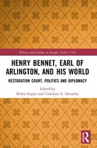 Politics and Culture in Europe, 1650-1750- Henry Bennet, Earl of Arlington, and his World
