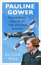 Pauline Gower, Pioneering Leader of the Spitfire Women