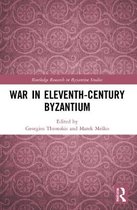 Routledge Research in Byzantine Studies- War in Eleventh-Century Byzantium