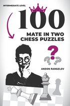 Chess Checkmates- 100 Mate in Two Chess Puzzles