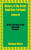 History of the Great American Fortunes (Volume Three)