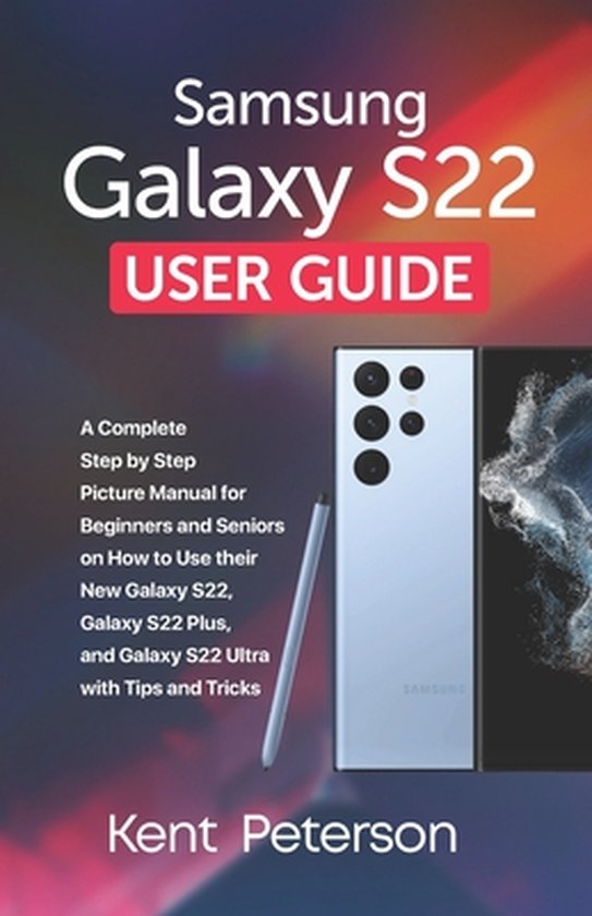 Samsung Galaxy S22 User Guide A Complete Step by Step Picture Manual