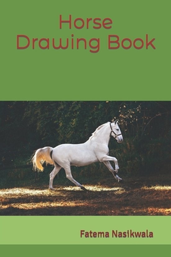 Horse Drawing Book, Fatema Saifuddin Nasikwala 9798421205814 Boeken