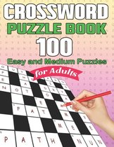 Crossword Puzzle Book for Adults: 100 Large-Print Easy and Medium Level Crossword Puzzles Book For Adults, Seniors, Men And Women Puzzles With Solutio