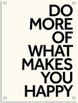 PosterGuru - Tuinposter Tekst - Do More of What Makes You Happy - Mindset - 40 x 50 cm