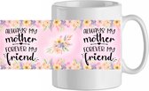 Always my mother, forever my friend'| Cadeau| cadeau voor haar| cadeau voor hem | Beker 31 CL