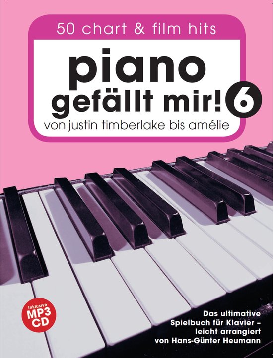 Piano gefällt mir! 50 Chart und Film Hits - Band 6 -Von Justin Timberlake bis Amélie - Das ultimative Spielbuch für Klavier- (Book & CD)