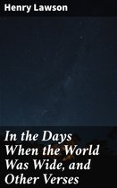 In the Days When the World Was Wide, and Other Verses