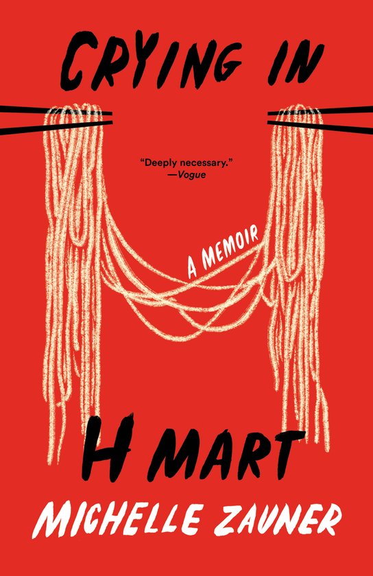 Couverture du livre 'Crying in H Mart' sur fond rouge, nouilles tenues par des baguettes, avec le texte 'A Memoir' et 'Deeply necessary. - Vogue'.