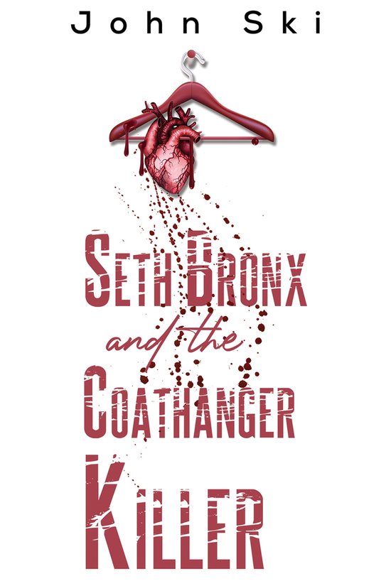 Seth Bronx and the Coathanger Killer (ebook), John Ski 9781398425682