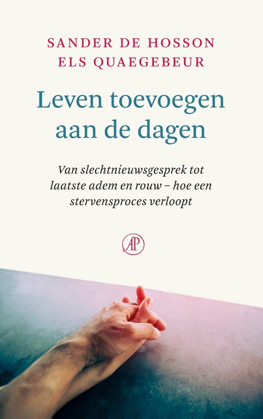 Boek: Leven toevoegen aan de dagen, geschreven door Sander de Hosson