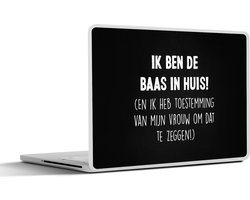 Laptop sticker - 14 inch - Wit - Spreuken - Quotes - 'Ik ben de baas in huis' - 32x5x23x5cm - Laptopstickers - Laptop skin - Cover
