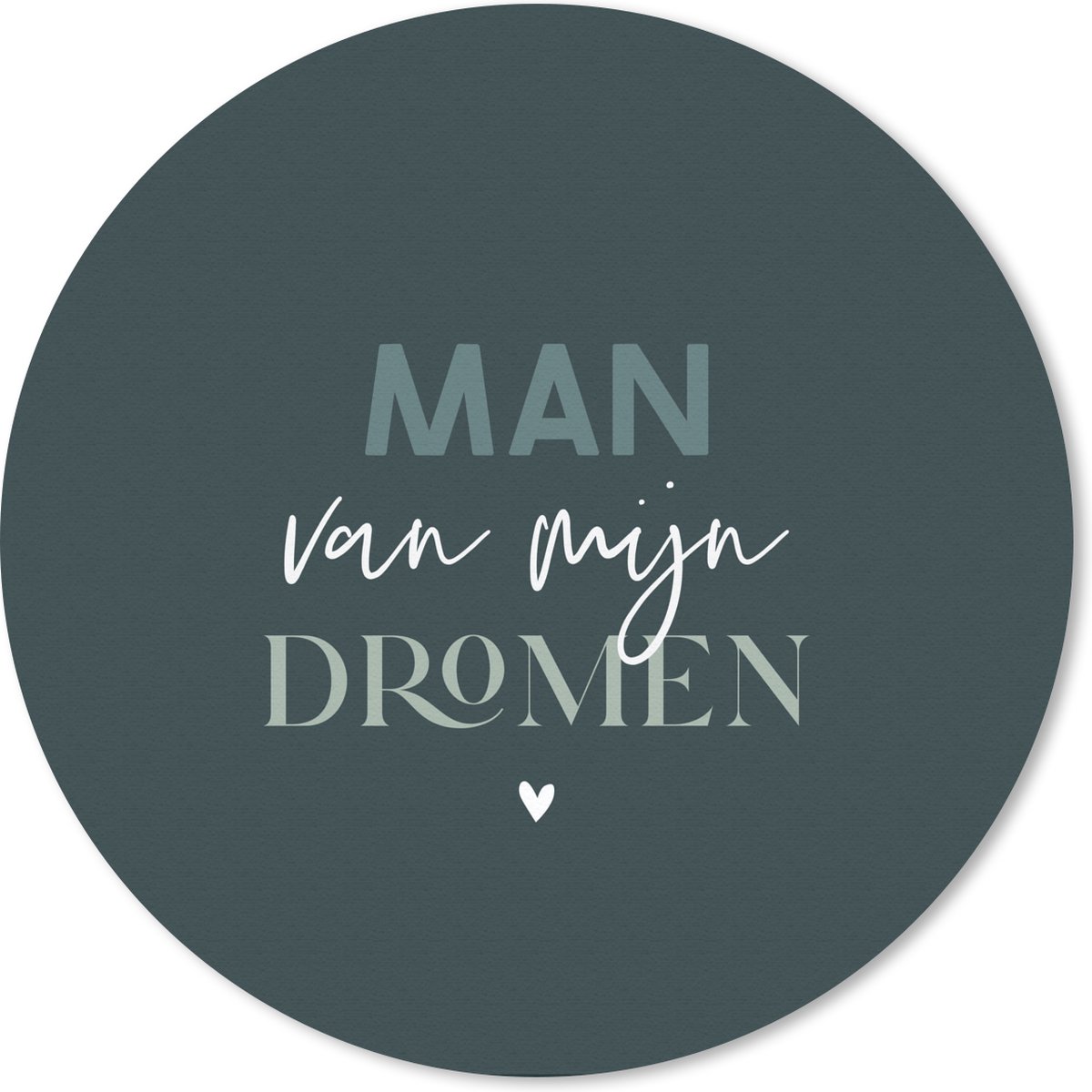 Muismat rond 50x50 cm - Mousepad Man van mijn dromen - Quote - Dromen - Ronde muismatten
