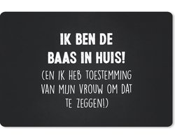 Bureau onderlegger - Muismat - Bureau mat - Wit - Spreuken - Quotes - 'Ik ben de baas in huis' - 60x40 cm