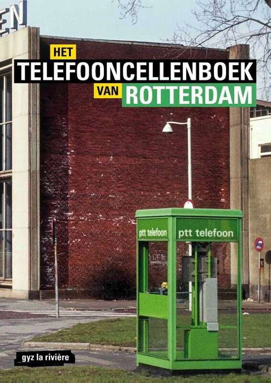 Meerdere Ventileren incompleet Het telefooncellenboek van Rotterdam, Gyz La Riviere | 9789492881656 |  Boeken | bol.com