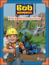 Bob Budowniczy - Bob Budowniczy - Park Dinozaurów