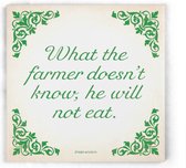 ILOJ wijsheid tegel - spreuken tegel in groen - What the farmer doesn't know, he will not eat
