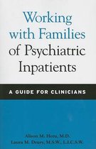Working with Families of Psychiatric Inpatients - A Guide for Clinicians