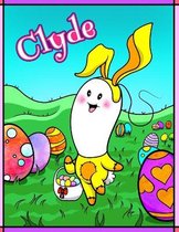 Clyde: Personalized Easter Coloring Book for Kids, Ima Gonna Color My Happy Easter, Easter Gifts for Boys, Easter Basket Stuf