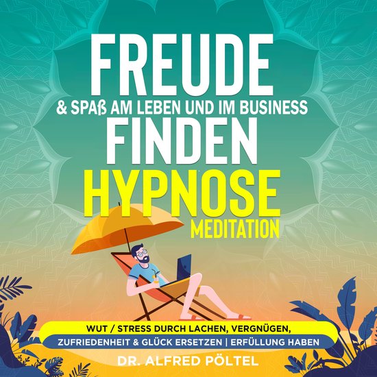 Freude & Spaß am Leben und im Business finden - Hypnose / M ... - cover
