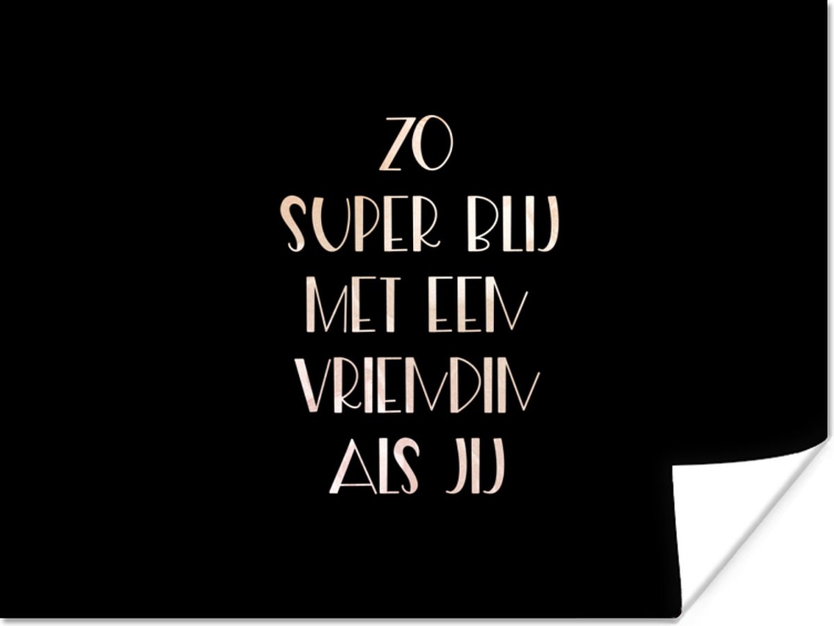 Poster Quotes Vriendin Zo super blij met een vriendin als jij Spreuken 40x30 cm