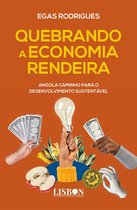 QUEBRANDO A ECONOMIA RENDEIRA - Angola Caminho Para o Desenvolvimento Sustentável