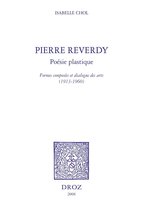 Histoire des Idées et Critique Littéraire - Pierre Reverdy, poésie plastique : formes composées et dialogue des arts, 1913-1960