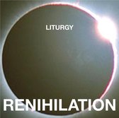 Liturgy - Renihilation (LP)