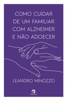 Como cuidar de um familiar com Alzheimer e não adoecer