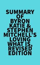 Summary of Byron Katie & Stephen Mitchell's Loving What Is, Revised Edition