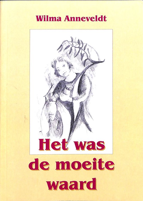 Het was de moeite waard, Wilma Anneveldt 9789085392002 Boeken