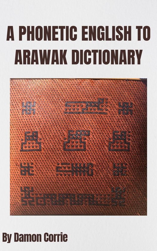 A Phonetic English to Arawak Dictionary - cover