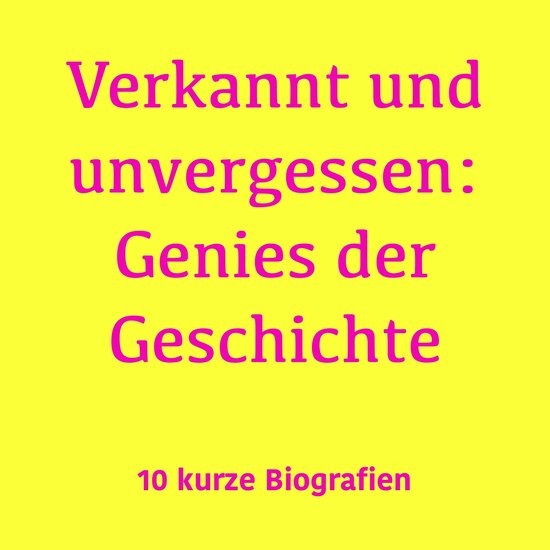 Verkannt und unvergessen: Genies der Geschichte - cover