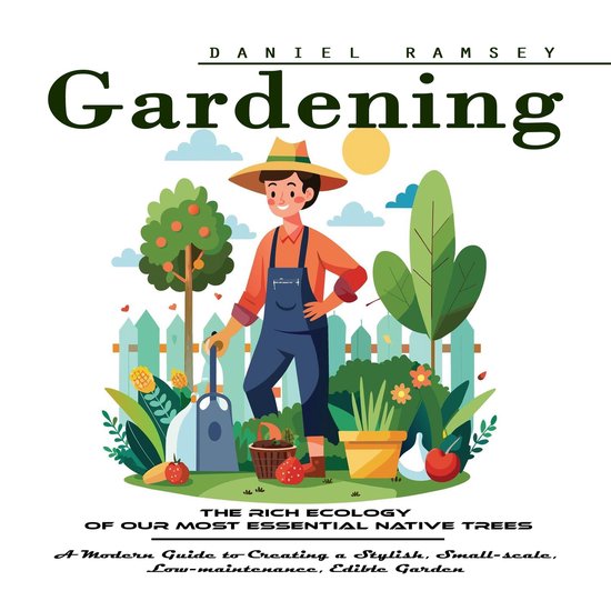 Gardening: The Rich Ecology of Our Most Essential Native Tre ... - cover