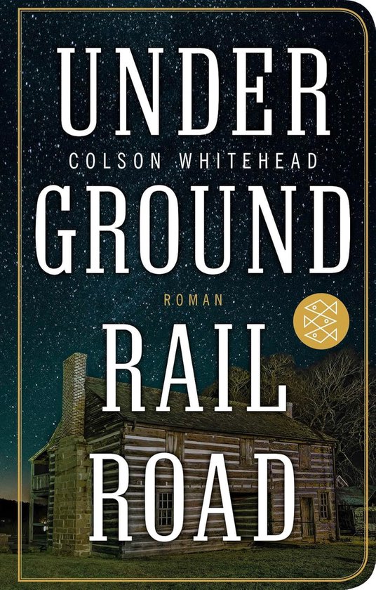 Boekcover van "Underground Railroad" met een houten huisje en de titel in witte letters op een donkere, sterrenhemel.