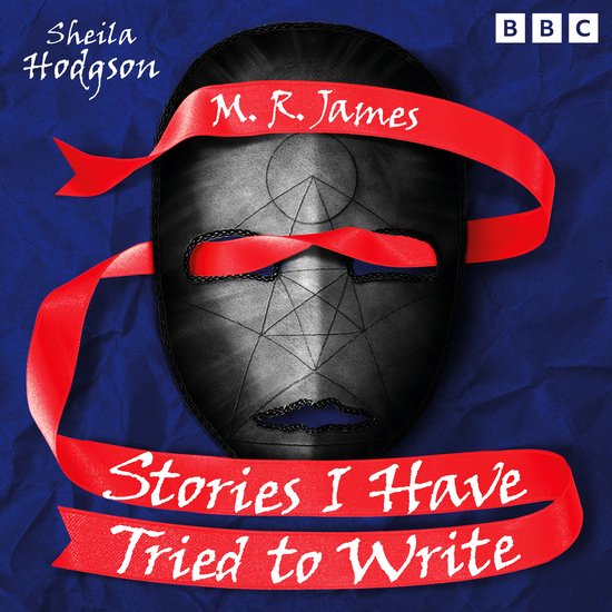 M. R. James: Stories I Have Tried to Write - cover